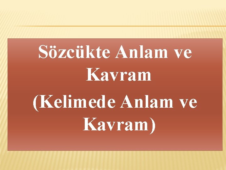 Sözcükte Anlam ve Kavram (Kelimede Anlam ve Kavram) 