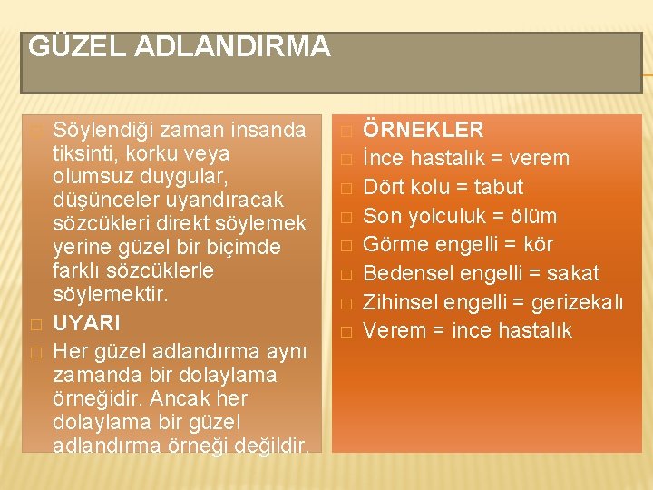 GÜZEL ADLANDIRMA � � � Söylendiği zaman insanda tiksinti, korku veya olumsuz duygular, düşünceler