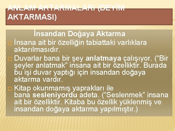 ANLAM AKTARMALARI (DEYİM AKTARMASI) İnsandan Doğaya Aktarma � İnsana ait bir özelliğin tabiattaki varlıklara