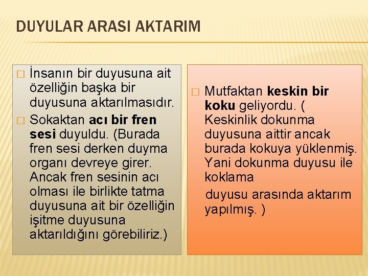 DUYULAR ARASI AKTARIM � � İnsanın bir duyusuna ait özelliğin başka bir � Mutfaktan