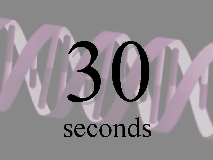 30 seconds 