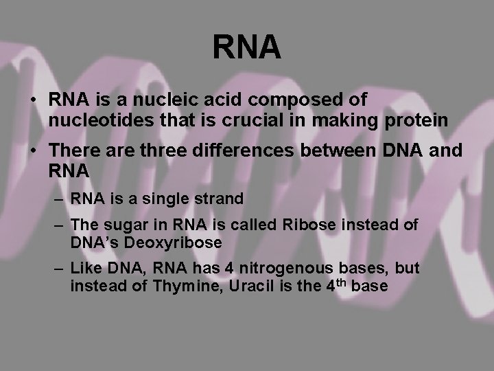 RNA • RNA is a nucleic acid composed of nucleotides that is crucial in
