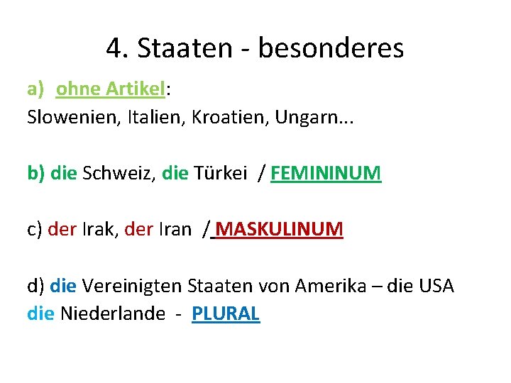 4. Staaten - besonderes a) ohne Artikel: Slowenien, Italien, Kroatien, Ungarn. . . b)