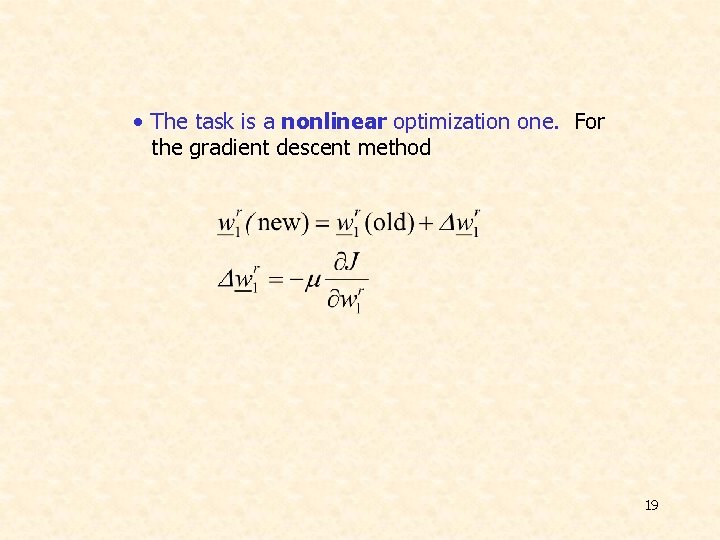 • The task is a nonlinear optimization one. For the gradient descent method  • The task is a nonlinear optimization one. For the gradient descent method