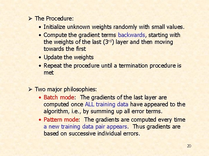 Ø The Procedure: • Initialize unknown weights randomly with small values. • Compute the Ø The Procedure: • Initialize unknown weights randomly with small values. • Compute the