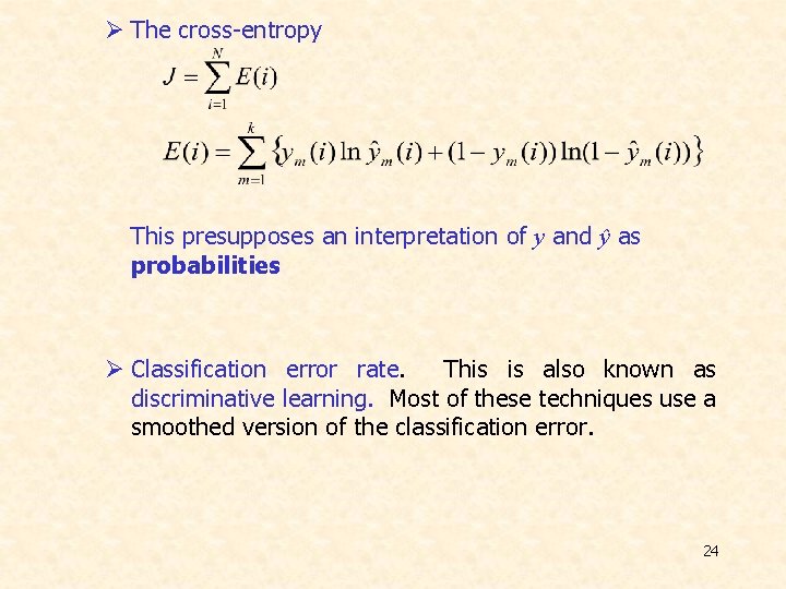 Ø The cross-entropy This presupposes an interpretation of y and ŷ as probabilities Ø Ø The cross-entropy This presupposes an interpretation of y and ŷ as probabilities Ø
