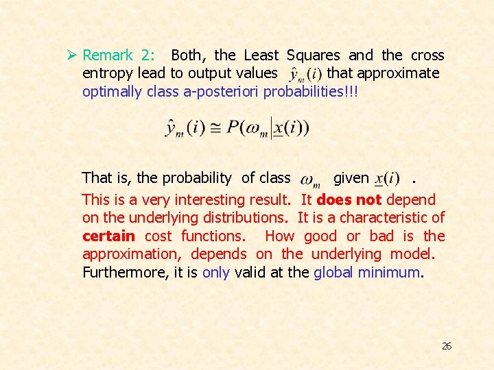 Ø Remark 2: Both, the Least Squares and the cross entropy lead to output Ø Remark 2: Both, the Least Squares and the cross entropy lead to output