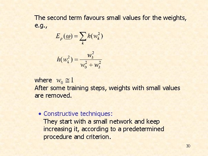 The second term favours small values for the weights, e. g. , where After The second term favours small values for the weights, e. g. , where After