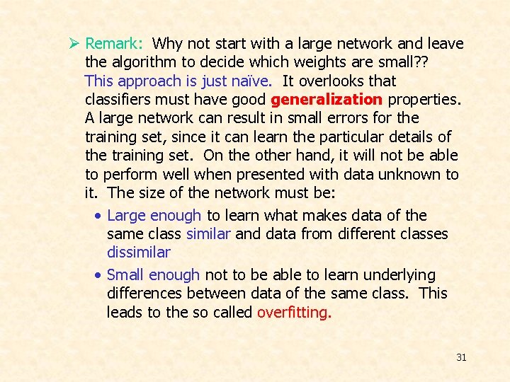 Ø Remark: Why not start with a large network and leave the algorithm to Ø Remark: Why not start with a large network and leave the algorithm to