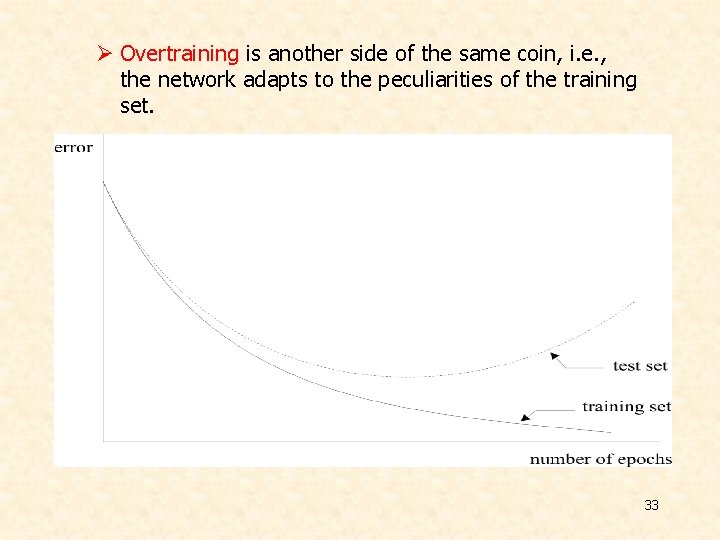 Ø Overtraining is another side of the same coin, i. e. , the network Ø Overtraining is another side of the same coin, i. e. , the network