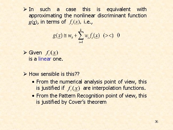 Ø In such a case this is equivalent with approximating the nonlinear discriminant function Ø In such a case this is equivalent with approximating the nonlinear discriminant function