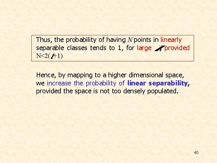 Thus, the probability of having N points in linearly separable classes tends to 1, Thus, the probability of having N points in linearly separable classes tends to 1,