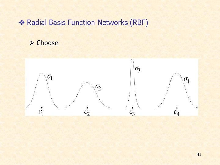 v Radial Basis Function Networks (RBF) Ø Choose 41  v Radial Basis Function Networks (RBF) Ø Choose 41