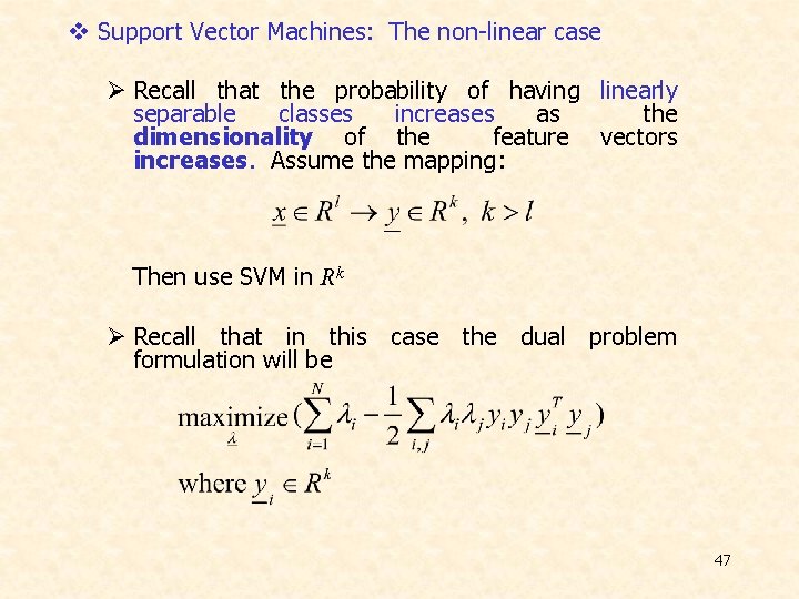 v Support Vector Machines: The non-linear case Ø Recall that the probability of having v Support Vector Machines: The non-linear case Ø Recall that the probability of having