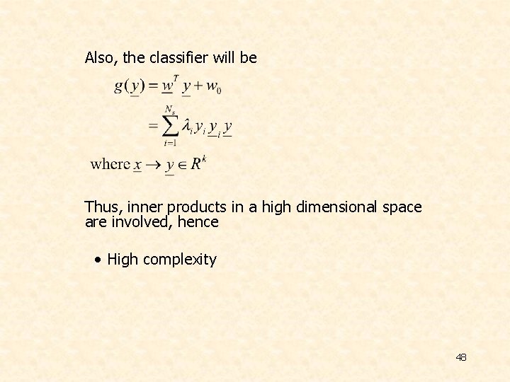 Also, the classifier will be Thus, inner products in a high dimensional space are Also, the classifier will be Thus, inner products in a high dimensional space are