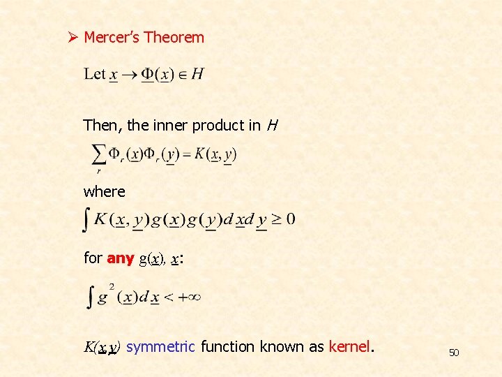 Ø Mercer’s Theorem Then, the inner product in H where for any g(x), x: Ø Mercer’s Theorem Then, the inner product in H where for any g(x), x: