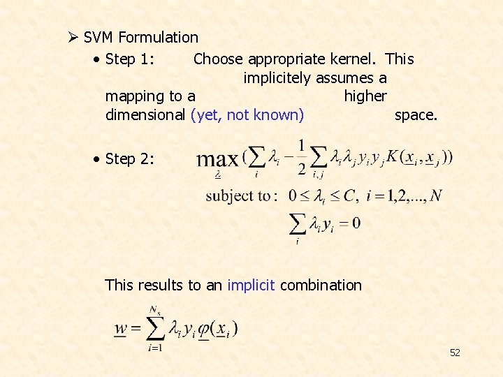 Ø SVM Formulation • Step 1: Choose appropriate kernel. This implicitely assumes a mapping Ø SVM Formulation • Step 1: Choose appropriate kernel. This implicitely assumes a mapping