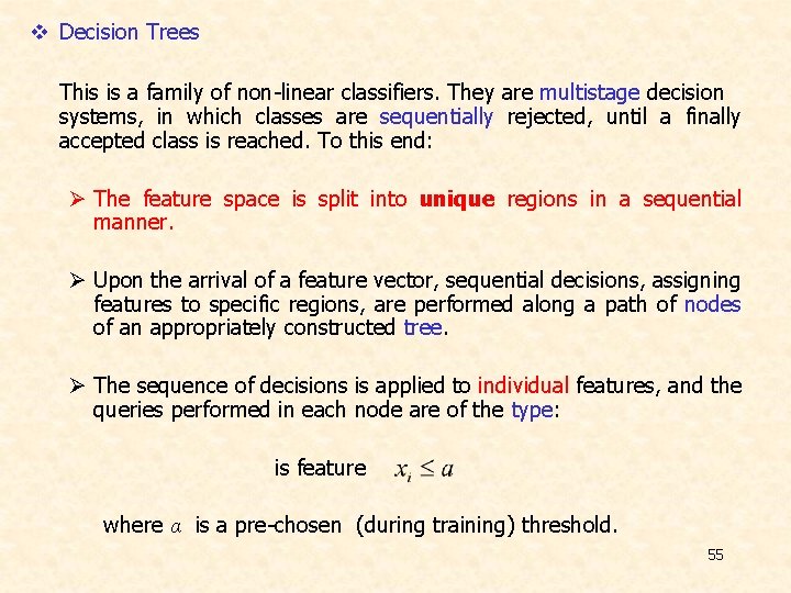 v Decision Trees This is a family of non-linear classifiers. They are multistage decision v Decision Trees This is a family of non-linear classifiers. They are multistage decision