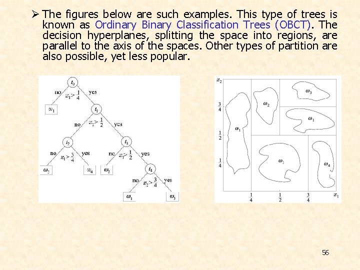 Ø The figures below are such examples. This type of trees is known as Ø The figures below are such examples. This type of trees is known as