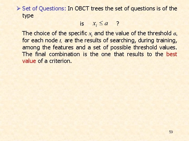 Ø Set of Questions: In OBCT trees the set of questions is of the Ø Set of Questions: In OBCT trees the set of questions is of the