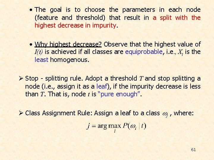 • The goal is to choose the parameters in each node (feature and  • The goal is to choose the parameters in each node (feature and