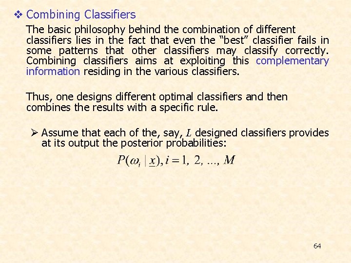v Combining Classifiers The basic philosophy behind the combination of different classifiers lies in v Combining Classifiers The basic philosophy behind the combination of different classifiers lies in