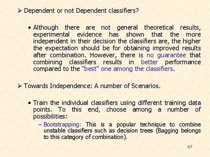 Ø Dependent or not Dependent classifiers? • Although there are not general theoretical results, Ø Dependent or not Dependent classifiers? • Although there are not general theoretical results,