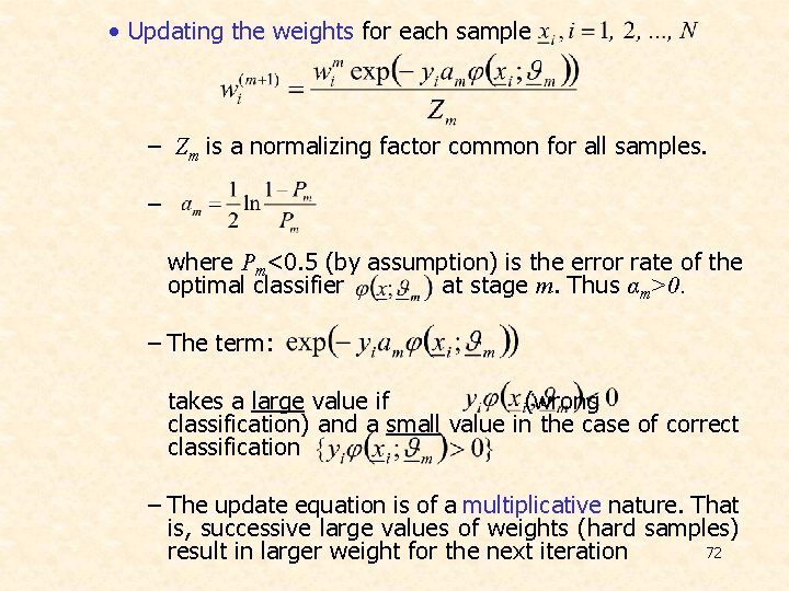 • Updating the weights for each sample – Zm is a normalizing factor  • Updating the weights for each sample – Zm is a normalizing factor