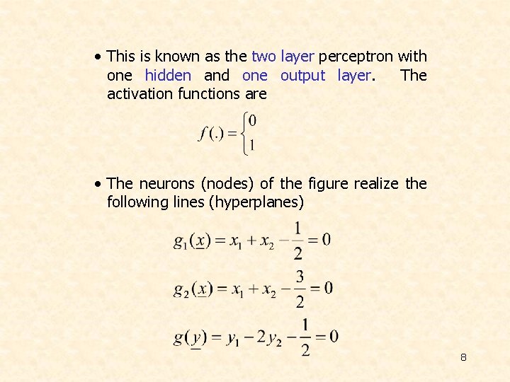 • This is known as the two layer perceptron with one hidden and  • This is known as the two layer perceptron with one hidden and