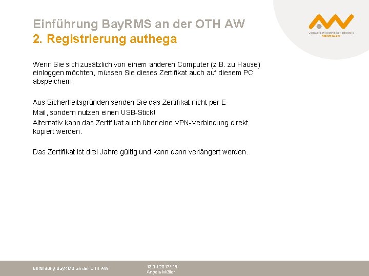 Einführung Bay. RMS an der OTH AW 2. Registrierung authega Wenn Sie sich zusätzlich