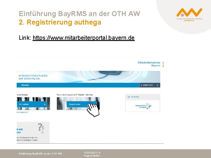 Einführung Bay. RMS an der OTH AW 2. Registrierung authega Link: https: //www. mitarbeiterportal.