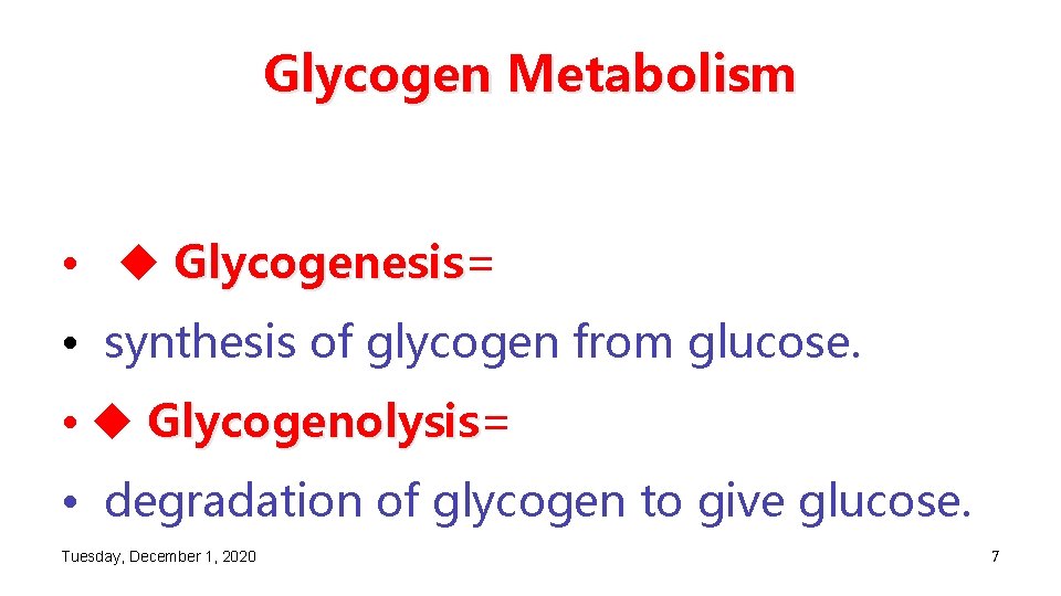 Glycogen Metabolism • Glycogenesis= Glycogenesis • synthesis of glycogen from glucose. • Glycogenolysis= Glycogenolysis