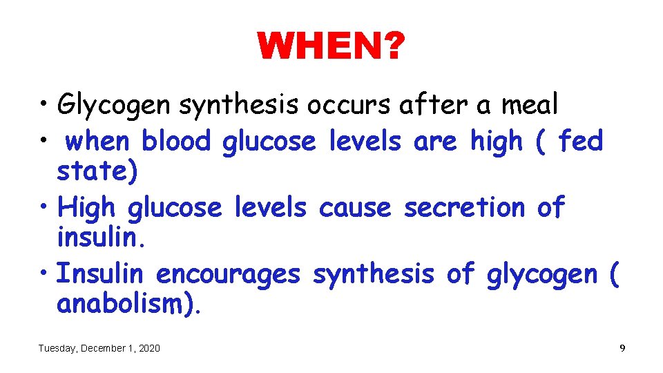 WHEN? • Glycogen synthesis occurs after a meal • when blood glucose levels are