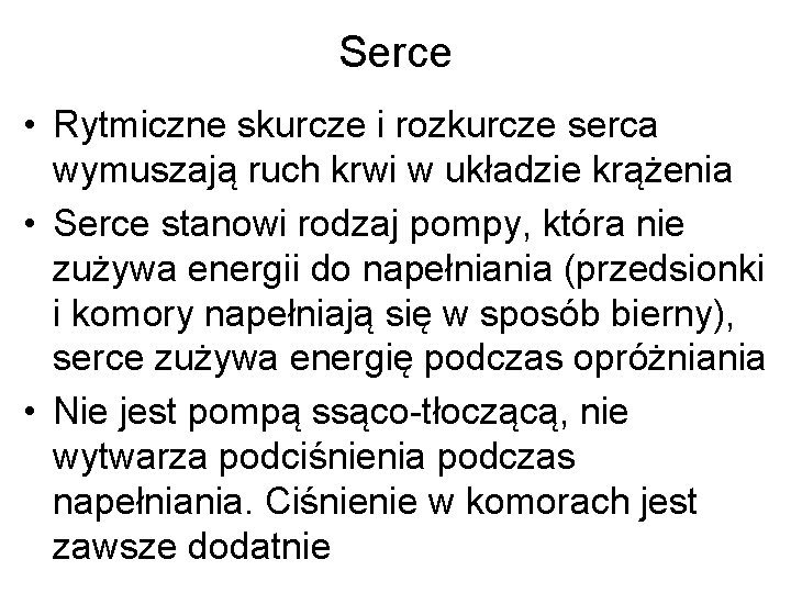 Serce • Rytmiczne skurcze i rozkurcze serca wymuszają ruch krwi w układzie krążenia •