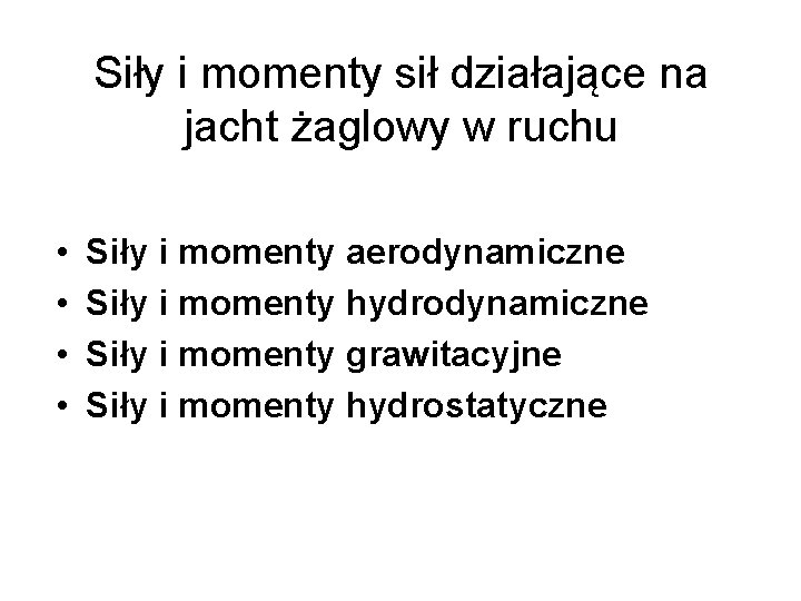 Siły i momenty sił działające na jacht żaglowy w ruchu • • Siły i