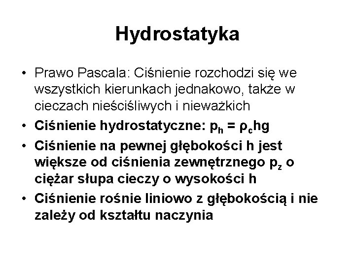 Hydrostatyka • Prawo Pascala: Ciśnienie rozchodzi się we wszystkich kierunkach jednakowo, także w cieczach