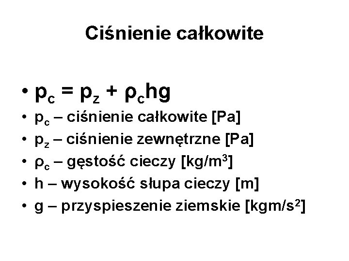 Ciśnienie całkowite • pc = pz + ρchg • • • pc – ciśnienie