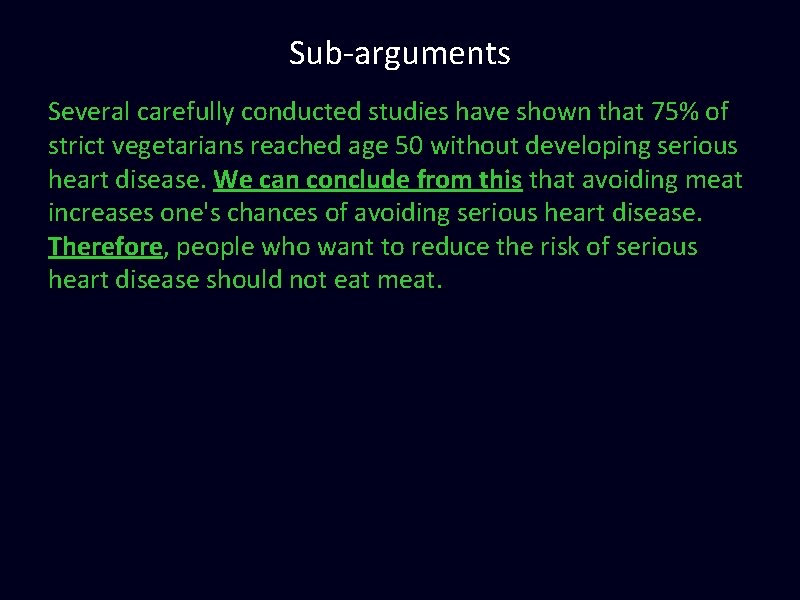 Sub-arguments Several carefully conducted studies have shown that 75% of strict vegetarians reached age