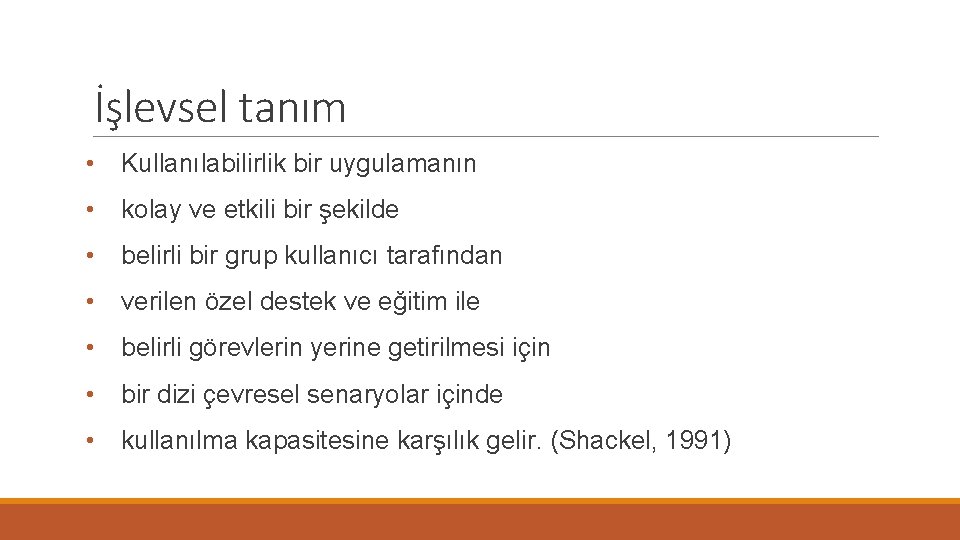 İşlevsel tanım • Kullanılabilirlik bir uygulamanın • kolay ve etkili bir şekilde • belirli