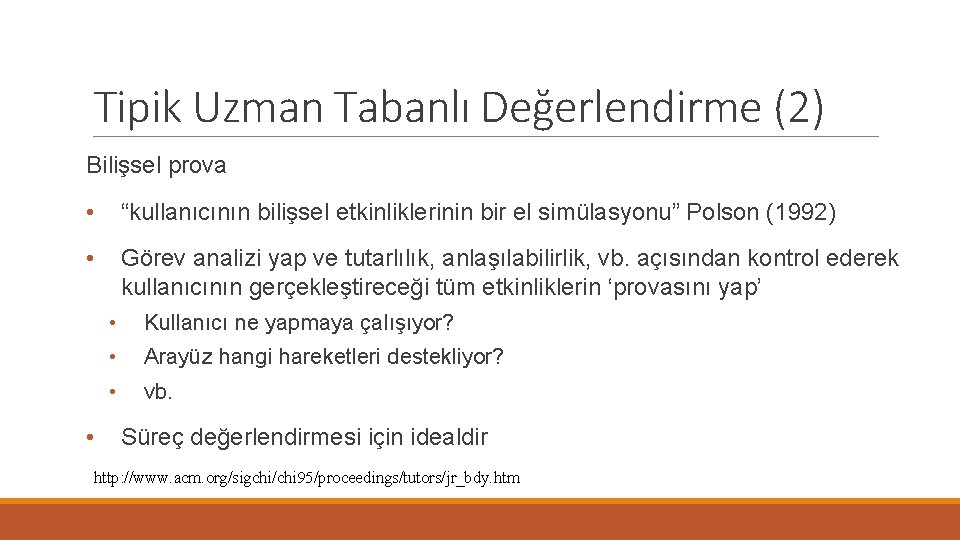 Tipik Uzman Tabanlı Değerlendirme (2) Bilişsel prova • “kullanıcının bilişsel etkinliklerinin bir el simülasyonu”