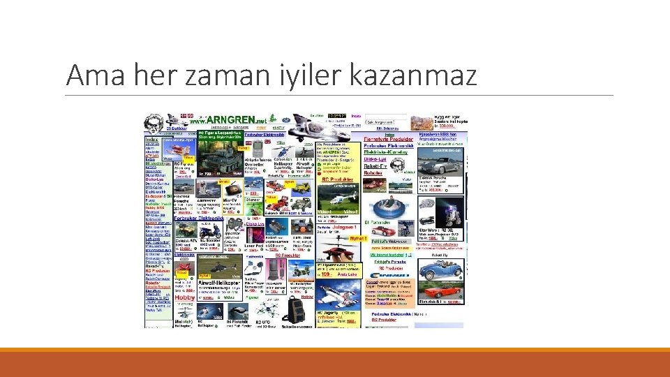 Ama her zaman iyiler kazanmaz 