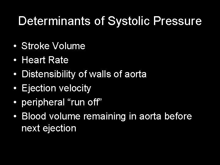 Determinants of Systolic Pressure • • • Stroke Volume Heart Rate Distensibility of walls