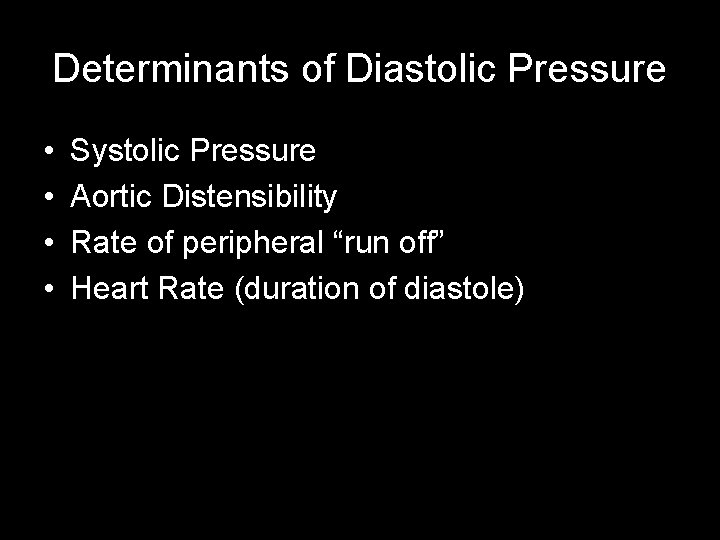 Determinants of Diastolic Pressure • • Systolic Pressure Aortic Distensibility Rate of peripheral “run
