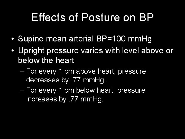 Effects of Posture on BP • Supine mean arterial BP=100 mm. Hg • Upright