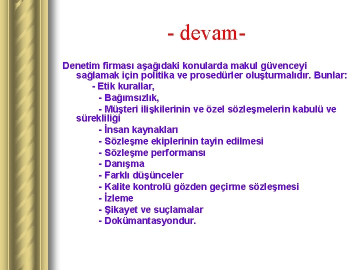 - devam. Denetim firması aşağıdaki konularda makul güvenceyi sağlamak için politika ve prosedürler oluşturmalıdır.