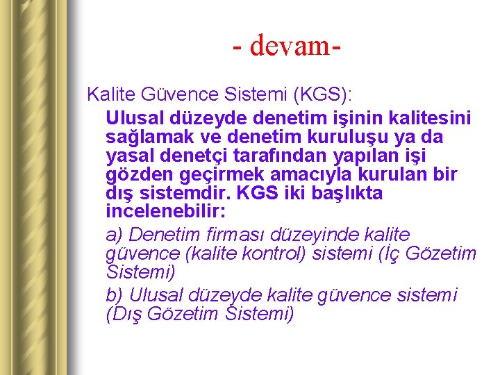 - devam. Kalite Güvence Sistemi (KGS): Ulusal düzeyde denetim işinin kalitesini sağlamak ve denetim