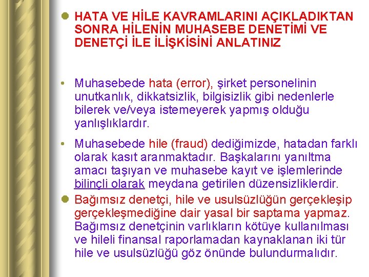 l HATA VE HİLE KAVRAMLARINI AÇIKLADIKTAN SONRA HİLENİN MUHASEBE DENETİMİ VE DENETÇİ İLE İLİŞKİSİNİ