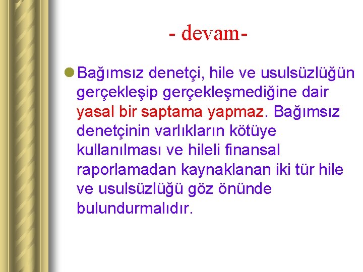 - devaml Bağımsız denetçi, hile ve usulsüzlüğün gerçekleşip gerçekleşmediğine dair yasal bir saptama yapmaz.