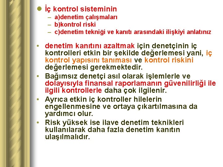 l İç kontrol sisteminin – a)denetim çalışmaları – b)kontrol riski – c)denetim tekniği ve