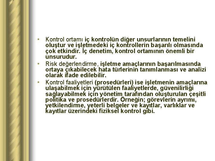  • Kontrol ortamı iç kontrolün diğer unsurlarının temelini oluştur ve işletmedeki iç kontrollerin